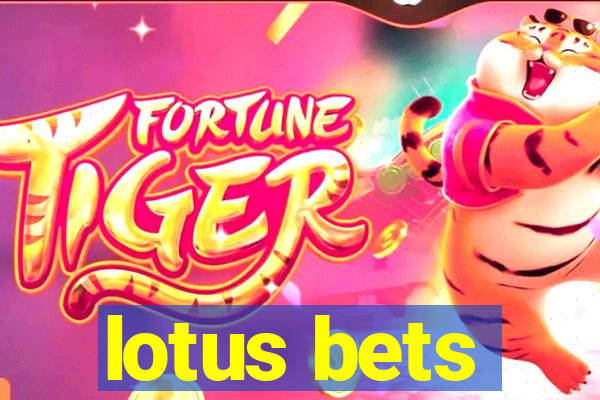 lotus bets